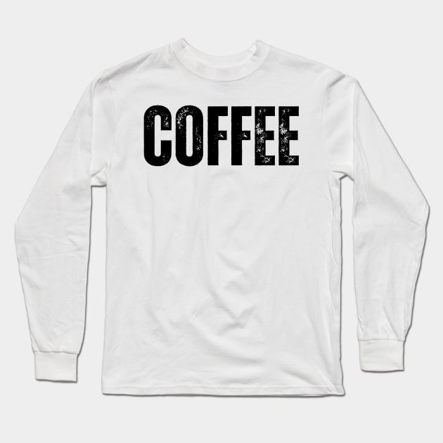 COFFEE - black vintage Long Sleeve T-Shirt by ohyeahh
